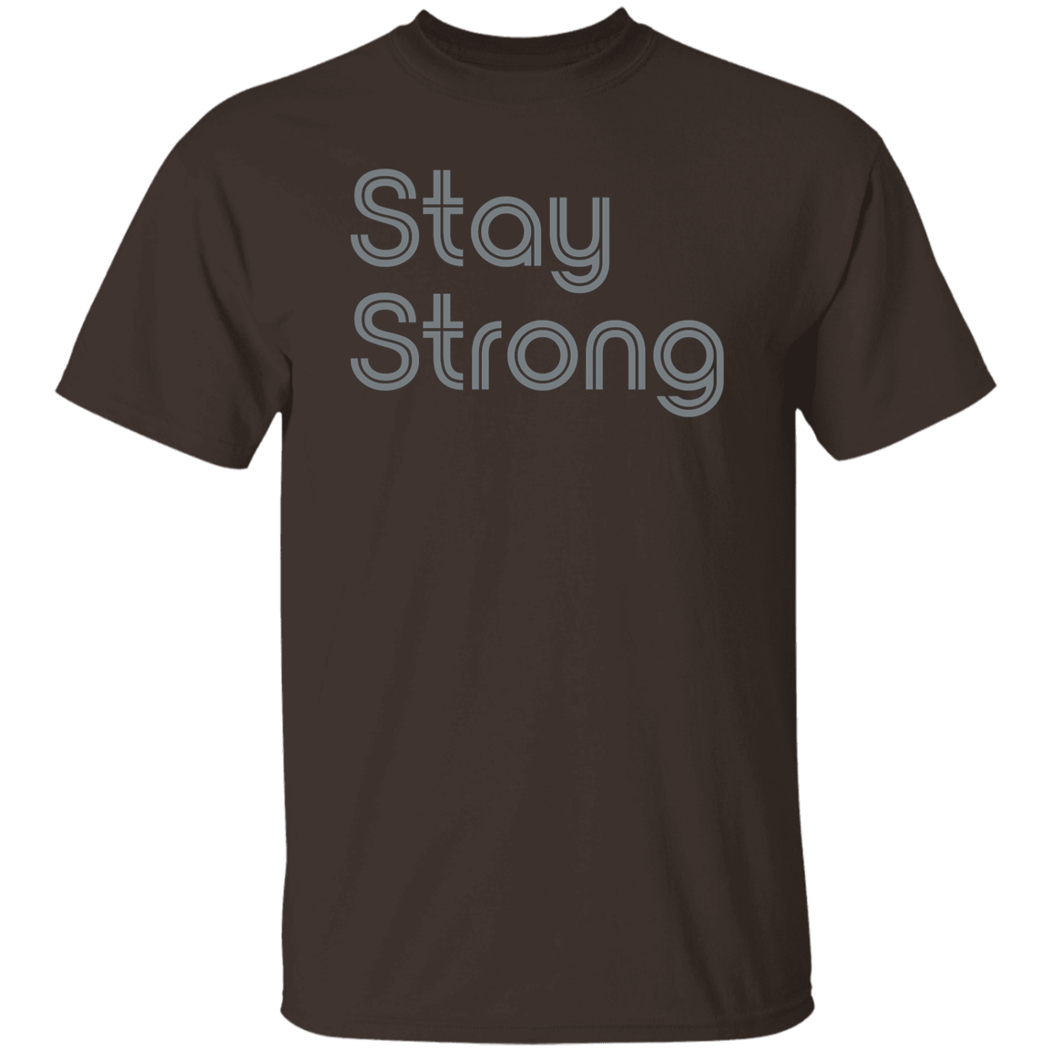 "Stay strong" Mens T-shirt | BetterSaid.co