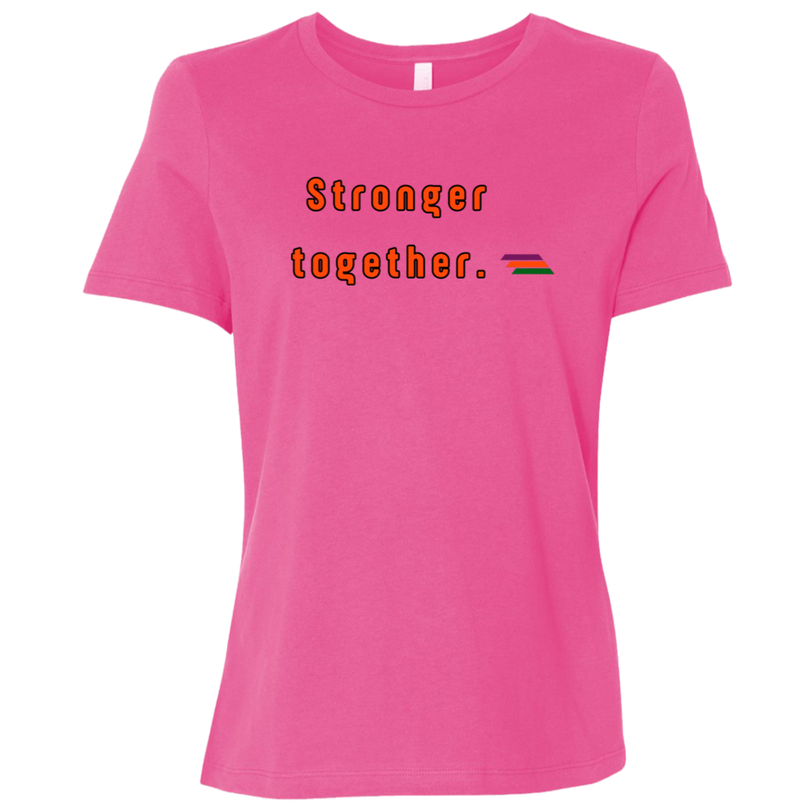 "Stronger together." Womens T-shirt | BetterSaid.co