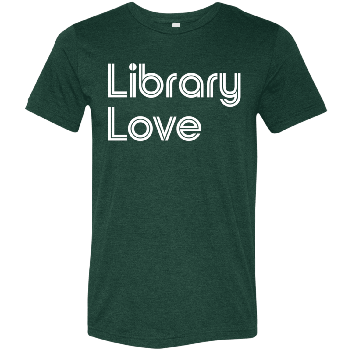 "Library Love" Tri-blend T-shirt (white font) | BetterSaid.co