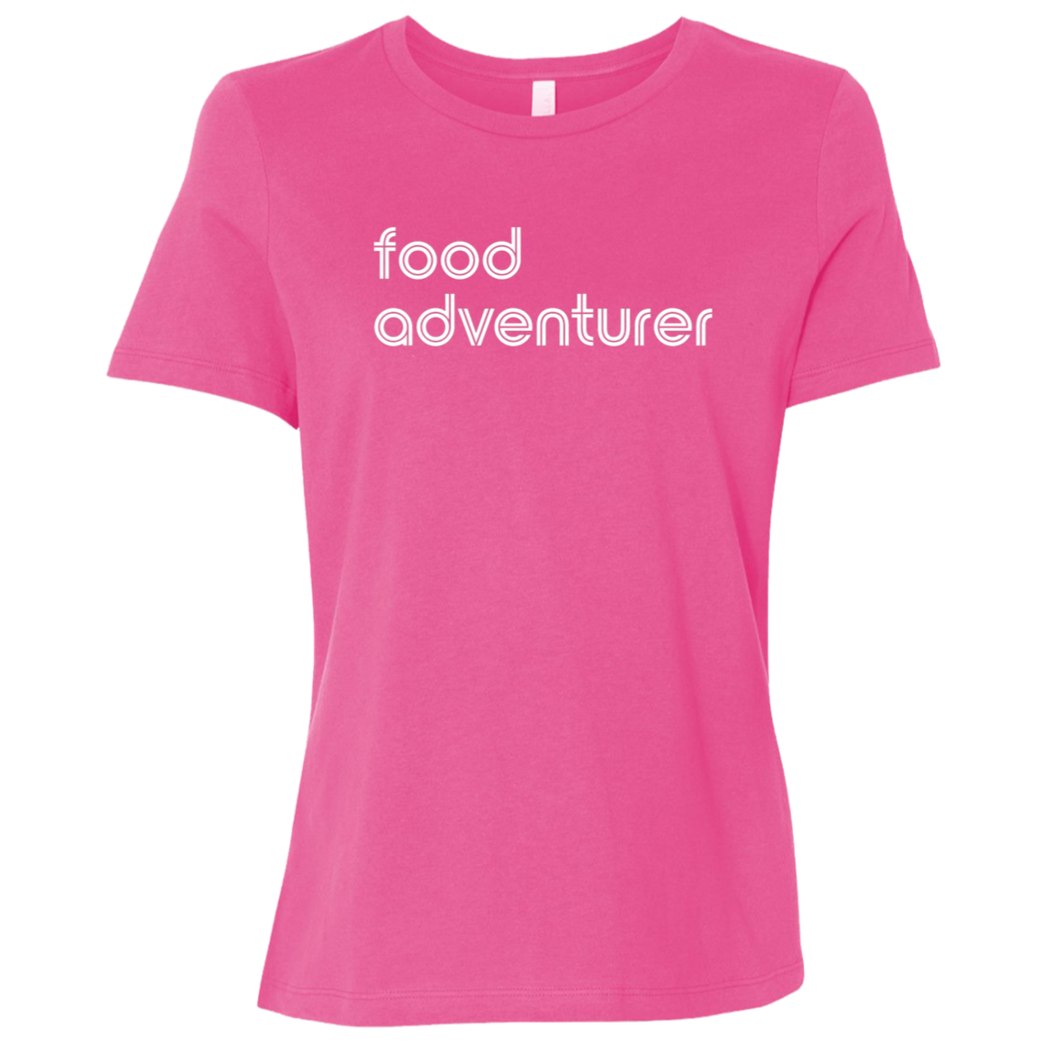"Food adventurer." Womens Relaxed T-shirt | BetterSaid.co