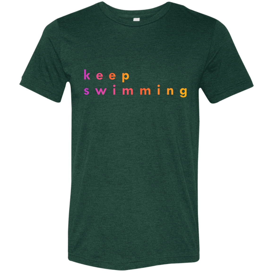 "Keep Swimming" Tri-blend T-shirt | BetterSaid.co
