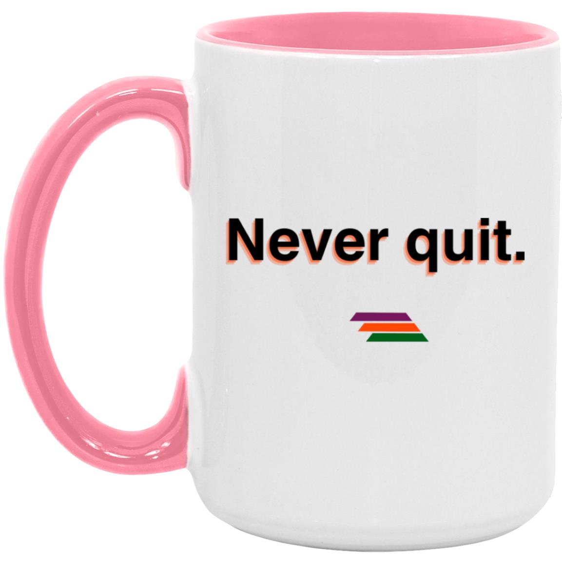 "Never quit." Coffee Cups | BetterSaid.co