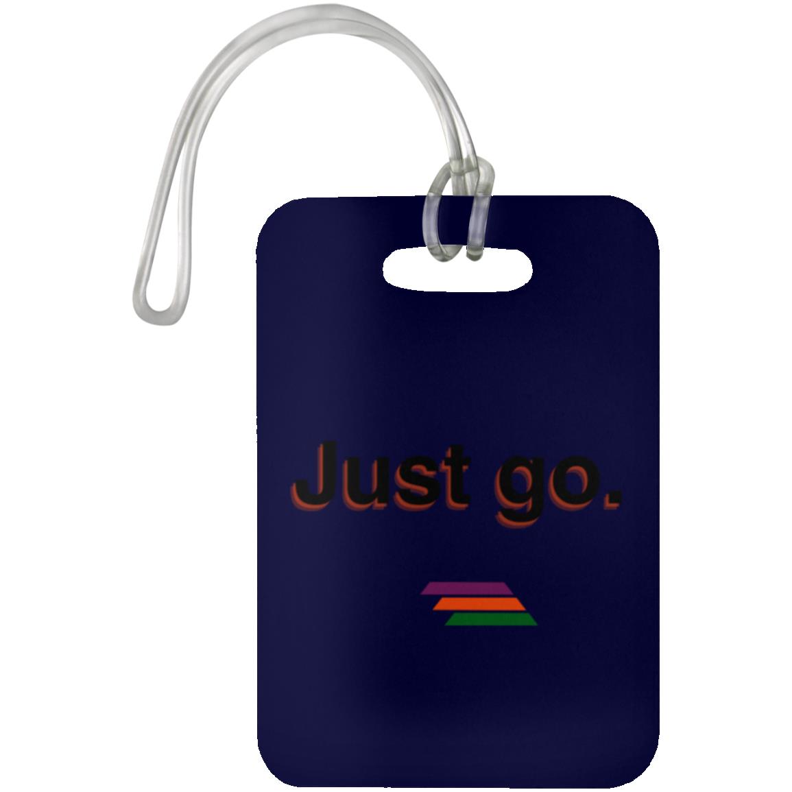 "Just go." Luggage Bag Tag | BetterSaid.co