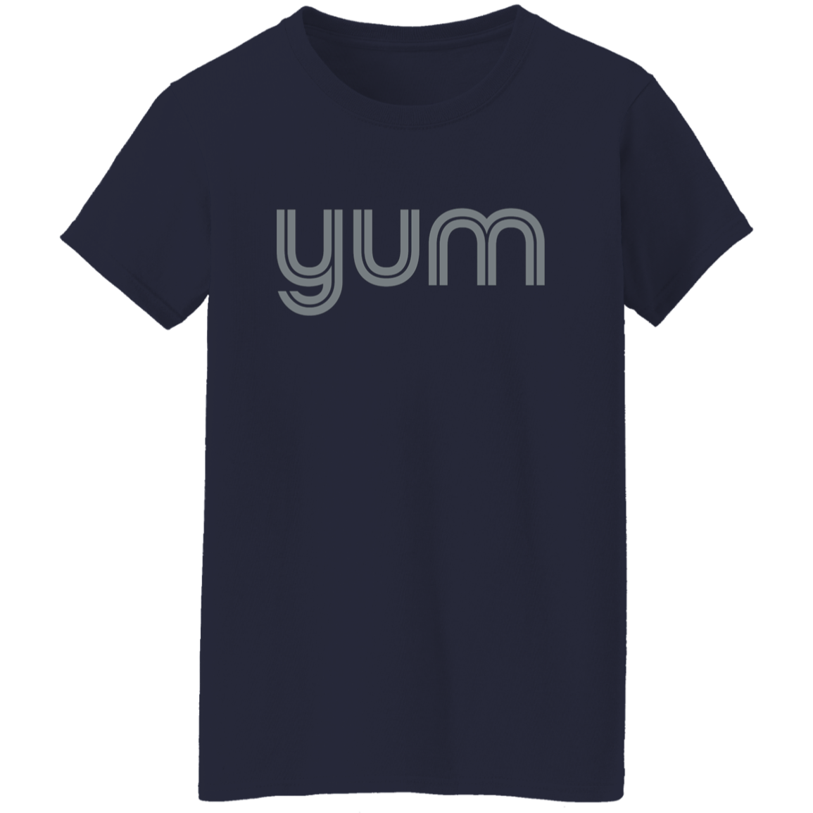 "Yum" Womens T-shirt | BetterSaid.co