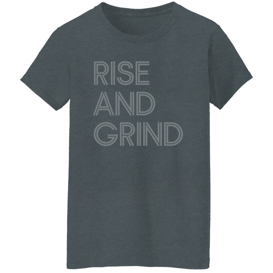 "Rise And Grind" Womens T-shirt | BetterSaid.co