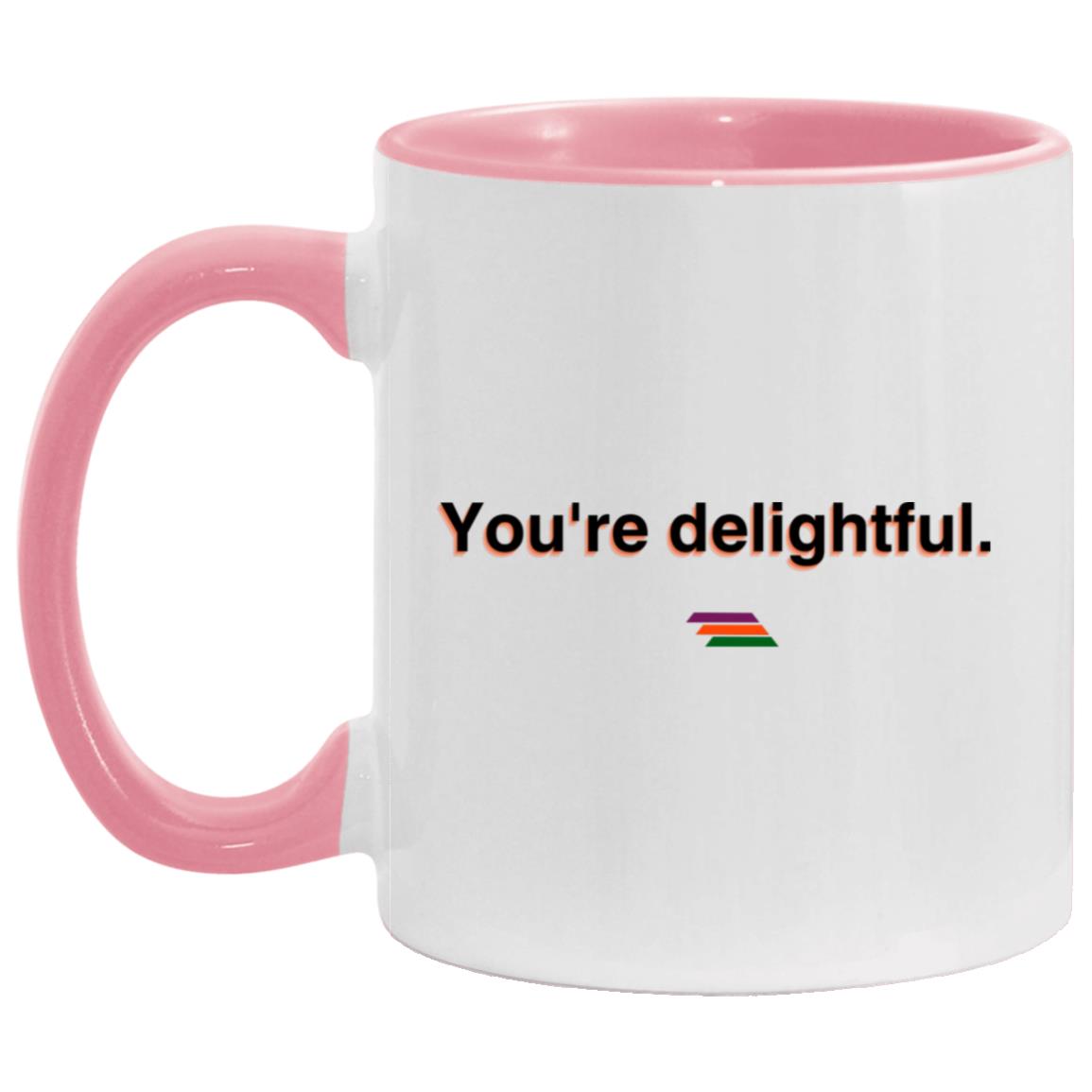 "You're delightful." Coffee Cups | BetterSaid.co