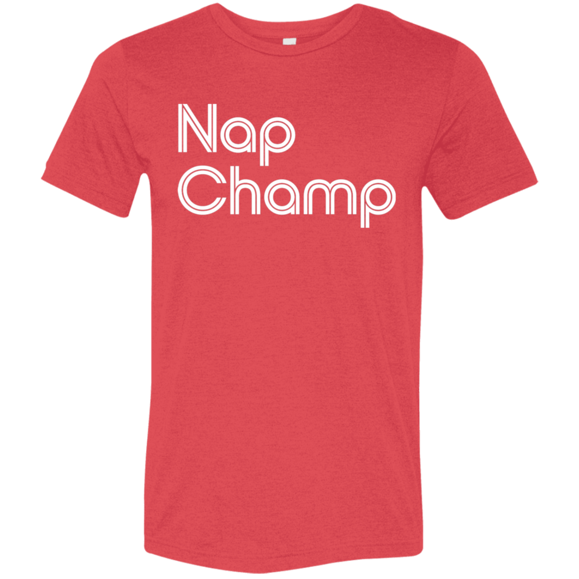 "Nap Champ" Tri-blend T-shirt | BetterSaid.co