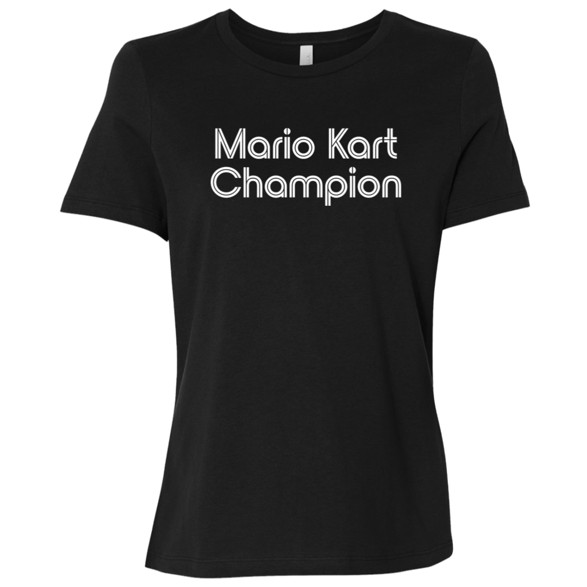 "Mario Kart Champion" Womens Relaxed T-shirt | BetterSaid.co