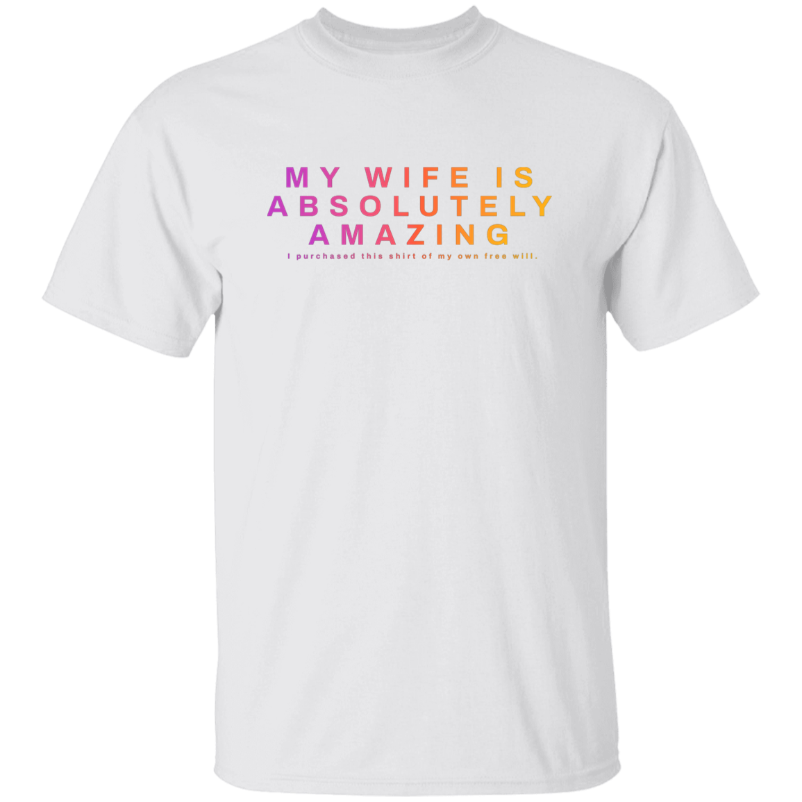 "My Wife Is Absolutely Amazing" Mens Cotton T-shirt | BetterSaid.co