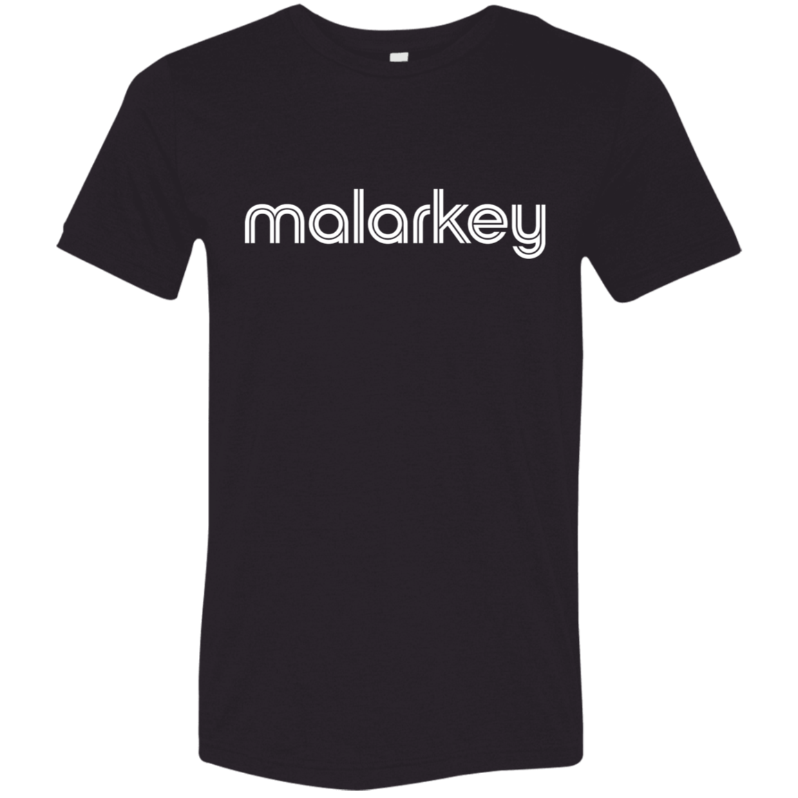 "Malarkey." Tri-blend T-shirt | BetterSaid.co