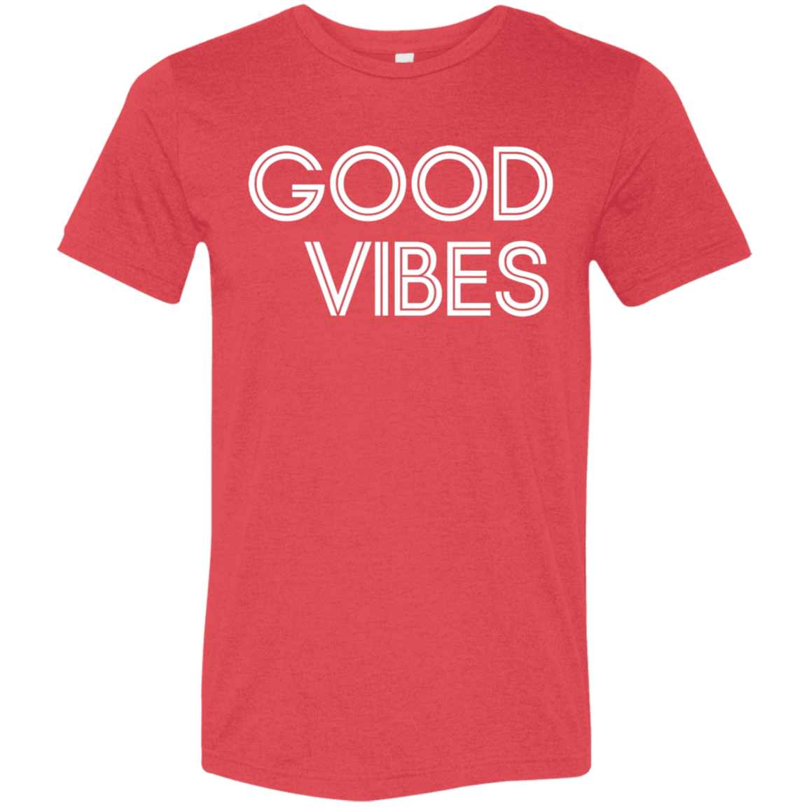 "Good Vibes" Tri-blend T-shirt (white font) | BetterSaid.co
