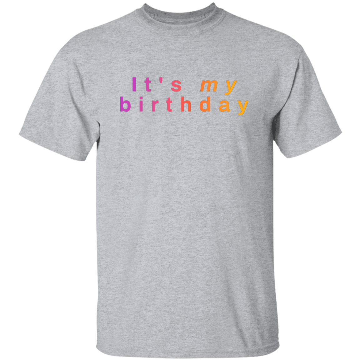 "It's my birthday" Mens T-shirt | BetterSaid.co