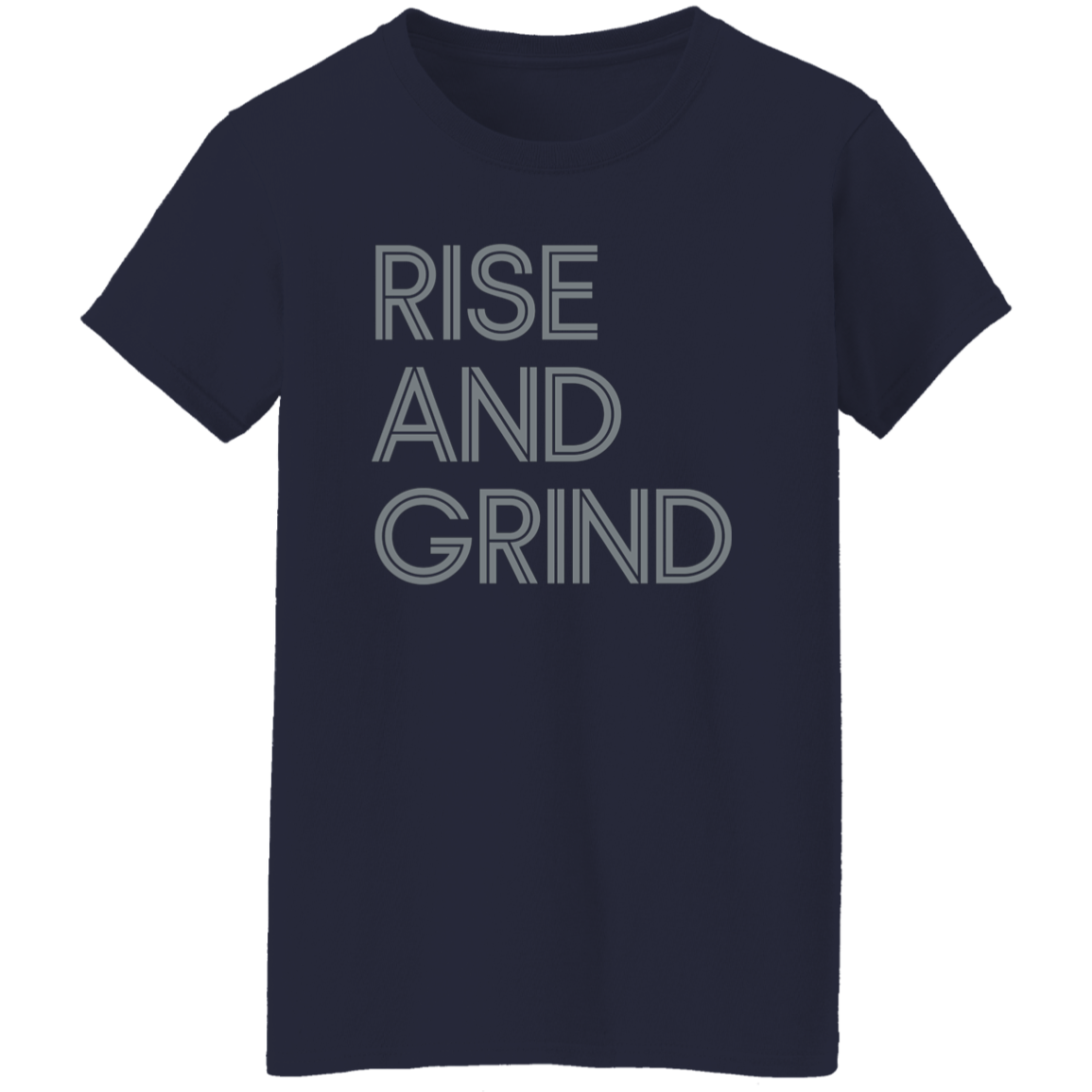 "Rise And Grind" Womens T-shirt | BetterSaid.co