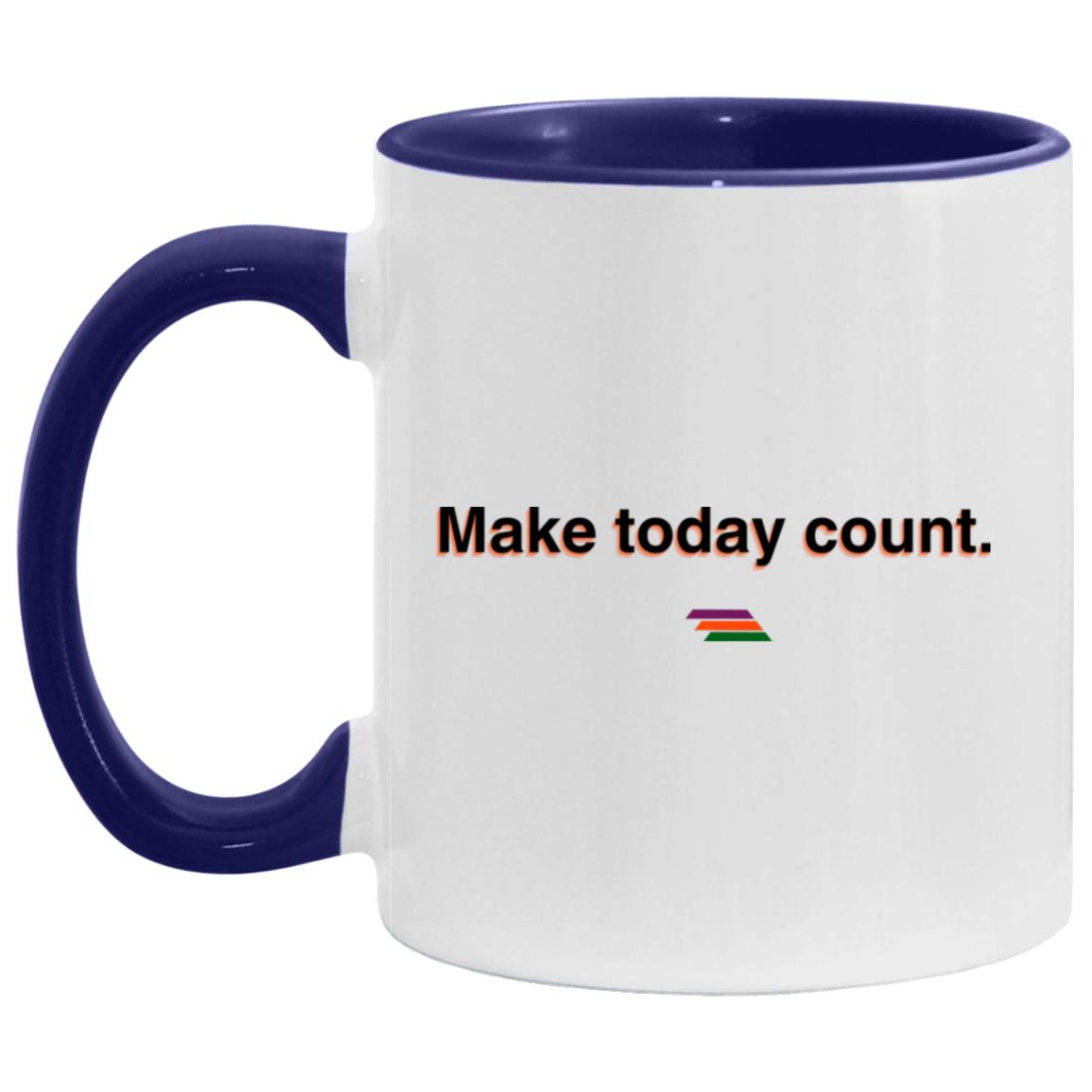 "Make today count." Coffee Cups | BetterSaid.co