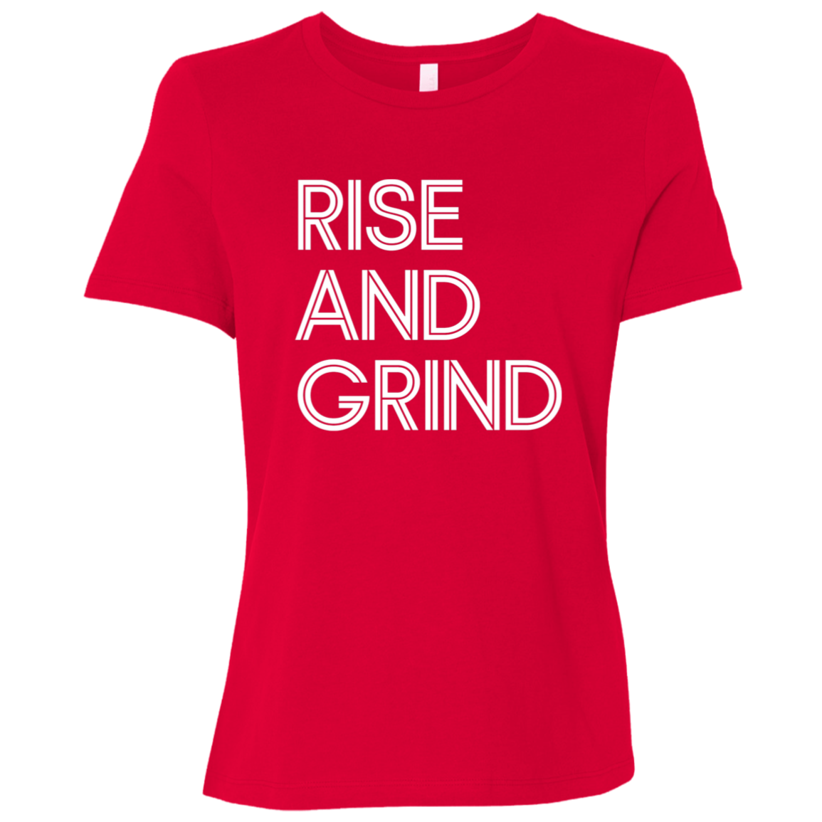 "Rise And Grind" Womens Relaxed T-shirt | BetterSaid.co