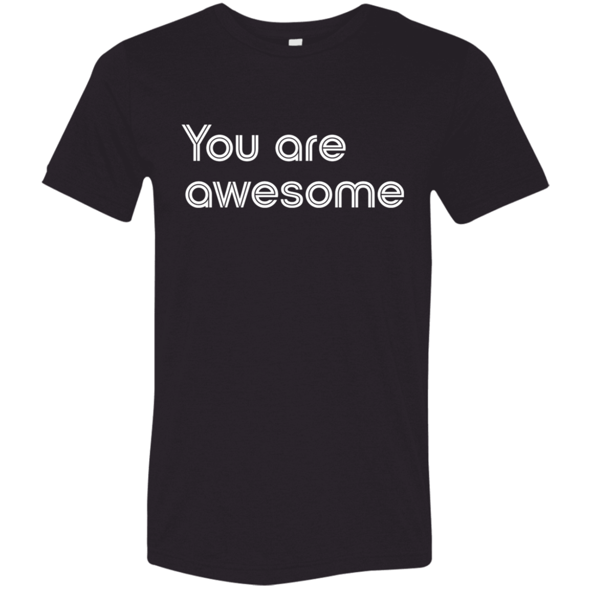 "You're Awesome" Tri-blend T-shirt | BetterSaid.co